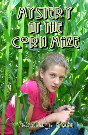 Mystery in the Corn Maze by Priscilla Krahn