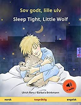 Sov godt, lille ulv - Sleep Tight, Little Wolf. Tospråklig barnebok by Ulrich Renz