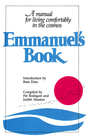 Emmanuel's Book: A Manual for Living Comfortably in the Cosmos by Ram Dass, Judith Stanton, Pat Rodegast