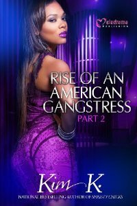 Rise of an American Gangstress - Part 2 by Kim K.