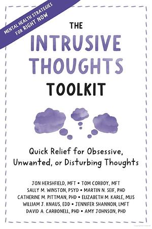 The Intrusive Thoughts Toolkit: Quick Relief for Obsessive, Unwanted, Or Disturbing Thoughts by Sally M. Winston, Martin N. Seif, Catherine M Pittman, Tom Corboy, Jon Hershfield