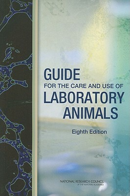 Guide for the Care and Use of Laboratory Animals by Division on Earth and Life Studies, National Research Council, Institute for Laboratory Animal Research