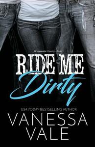 Ride Me Dirty by Vanessa Vale