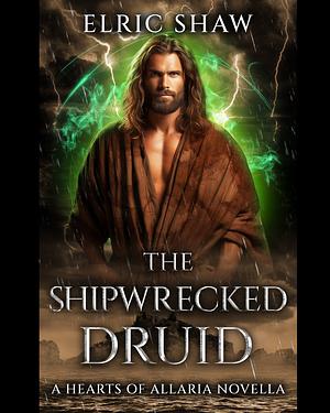 The Shipwrecked Druid by Elric Shaw