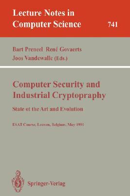 Computer Security and Industrial Cryptography: State of the Art and Evolution. Esat Course, Leuven, Belgium, May 21-23, 1991 by 