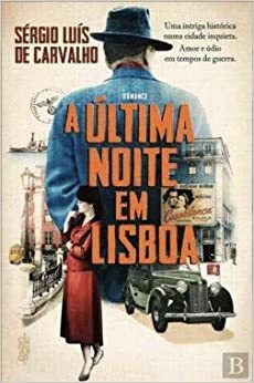 A Última Noite em Lisboa by Sérgio Luís de Carvalho