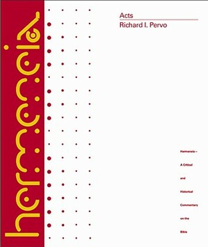 Acts: A Commentary by Richard I. Pervo