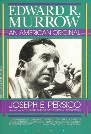 Edward R. Murrow: An American Original by Joseph E. Persico
