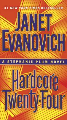 Hardcore Twenty-Four: A Stephanie Plum Novel by Janet Evanovich