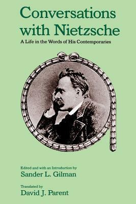 Conversations with Nietzsche: A Life in the Words of His Contemporaries by 