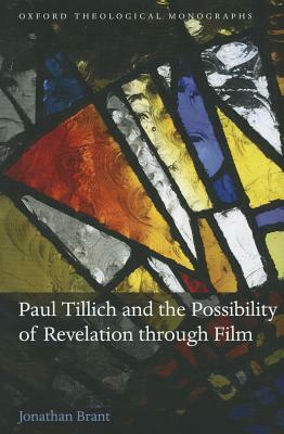 Paul Tillich and the Possibility of Revelation Through Film by Jonathan Brant