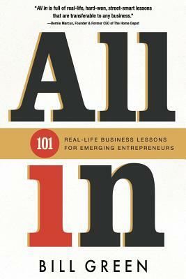 All in: 101 Real Life Business Lessons For Emerging Entrepreneurs by Bill Green