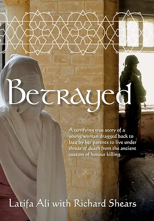 Betrayed by Richard Shears, Latifa Ali