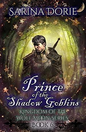 Prince of the Shadow Goblins: A Historical Fantasy Romance with Mystery and Werewolves by Sarina Dorie, Sarina Dorie