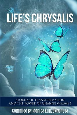 Life's Chrysalis by Monica Kunzekweguta, Tendai Masiya, Farai Rukunda