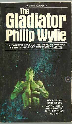 The Gladiator by Philip Wylie