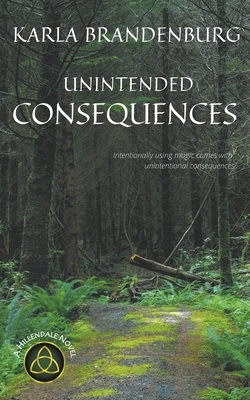 Unintended Consequences by Karla Brandenburg