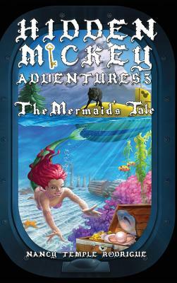 HIDDEN MICKEY ADVENTURES 3: The Mermaid's Tale by Nancy Temple Rodrigue