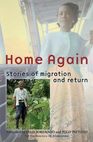 Home Again: Stories Of Migration And Return by Polly Pattullo, Celia Sorhaindo