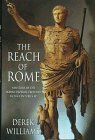 The Reach of Rome by Derek Williams