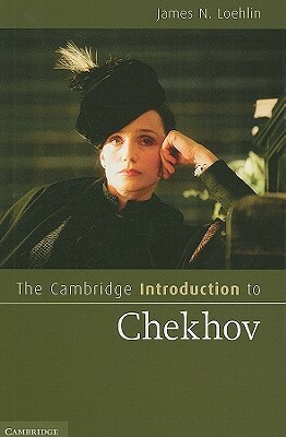 The Cambridge Introduction to Chekhov by James N. Loehlin