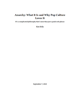 Anarchy: What It Is and Why Pop Culture Loves It by Kim Kelly