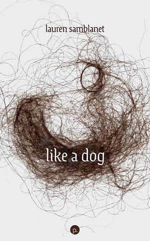 Like a Dog by Lauren Samblanet