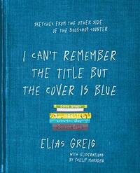 I Can't Remember The Title But The Cover Is Blue by Elias Greig