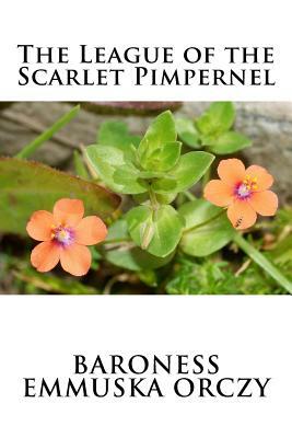 The League of the Scarlet Pimpernel by Baroness Orczy