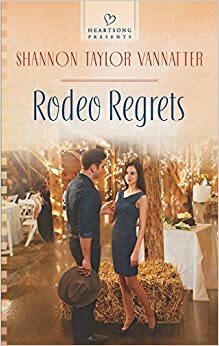 Rodeo Regrets by Shannon Taylor Vannatter