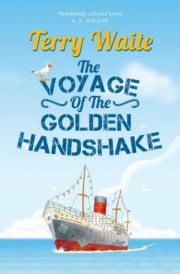 The Voyage of The Golden Handshake by Terry Waite