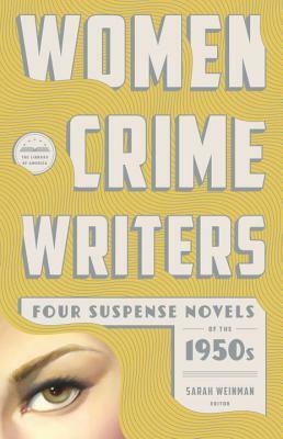 Women Crime Writers: Four Suspense Novels of the 1950s: Mischief / The Blunderer / Beast in View / Fools' Gold by Charlotte Armstrong, Patricia Highsmith