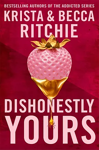 Dishonestly Yours by Krista Ritchie, Becca Ritchie