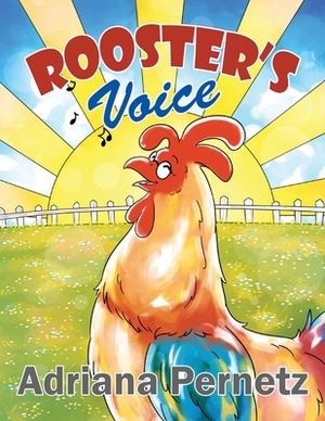 Rooster's Voice by Adriana Pernetz