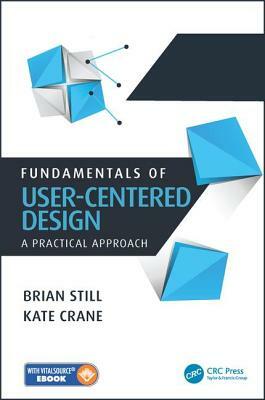 Fundamentals of User-Centered Design: A Practical Approach by Brian Still, Kate Crane