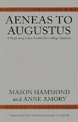 Aeneas to Augustus: A Beginning Latin Reader for College Students by Mason Hammond, Anne R. Amory