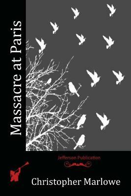 Massacre at Paris by Christopher Marlowe