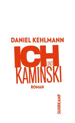 Ich und Kaminski by Daniel Kehlmann