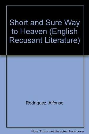 A Short And Sure Way To Heaven by Alphonsus Rodriguez