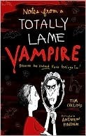 Notes from a Totally Lame Vampire: Because the Undead Have Feelings Too! by Tim Collins, Andrew Pinder