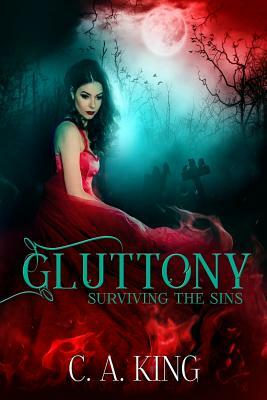 Gluttony by C.A. King