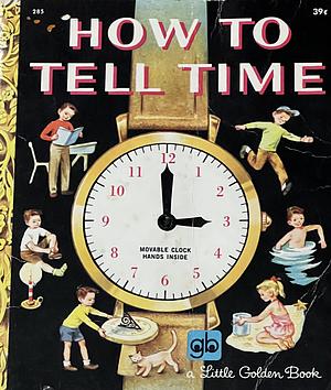 How to Tell Time by Jane Werner Watson