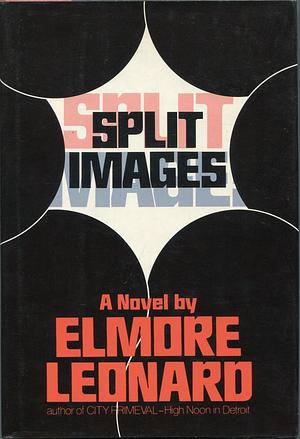 Split Images: A Novel by Elmore Leonard