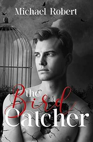 The Bird Catcher by Michael Robert