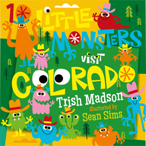 10 Little Monsters Visit Colorado by Trish Madson