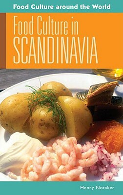 Food Culture in Scandinavia by Henry Notaker