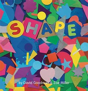 Shape by Zoe Miller, David Goodman, David Goodman