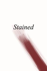 Stained: An Anthology of Writing About Menstruation by Rachel Neve-Midbar, Kelly Russel Agadon, Jennifer Saunders