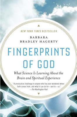 Fingerprints of God: What Science Is Learning about the Brain and Spiritual Experience by Barbara Bradley Hagerty