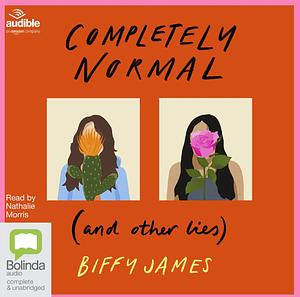 Completely Normal (and Other Lies) by Biffy James